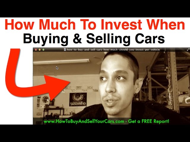 how-much-to-invest-when-buying-and-selling-cars